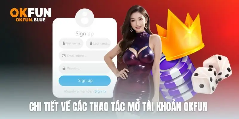 Chi tiết về các thao tác mở tài khoản OkFun