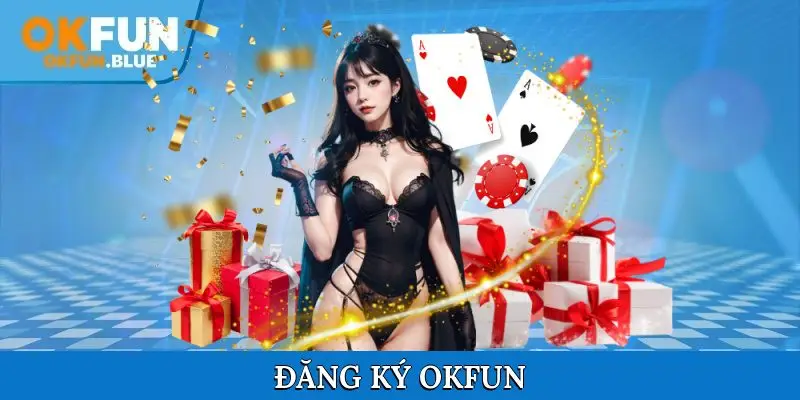 Đăng ký OkFun