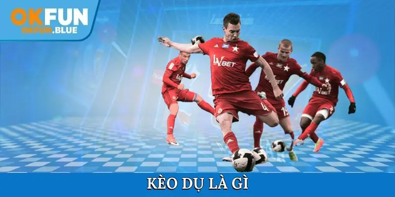 Kèo dụ là gì