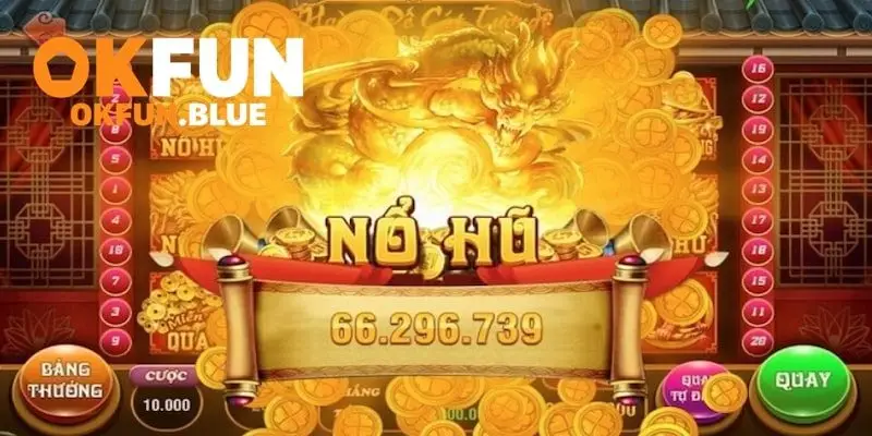 Nhận thưởng cực lớn khi chơi nổ hũ OkFun