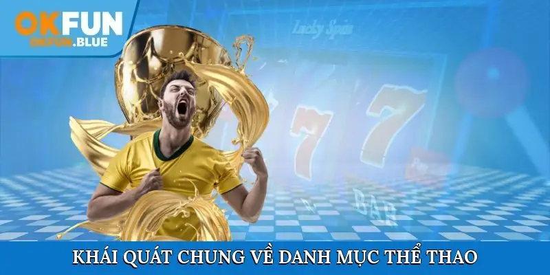 Khái quát chung về danh mục cá cược thể thao OkFun