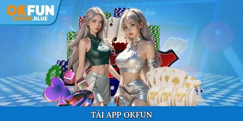 Tải app OkFun